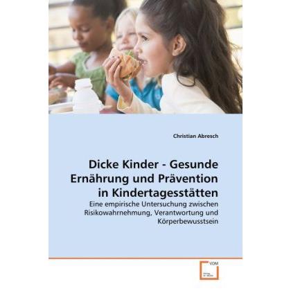 Dicke Kinder - Gesunde Ernährung und Prävention in Kindertagesstätten, Fachbücher