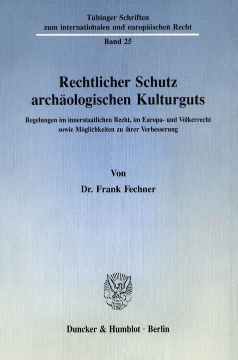 Produktbild Rechtlicher Schutz archäologischen Kulturguts. (Deutsch, Frank Fechner, 1991)