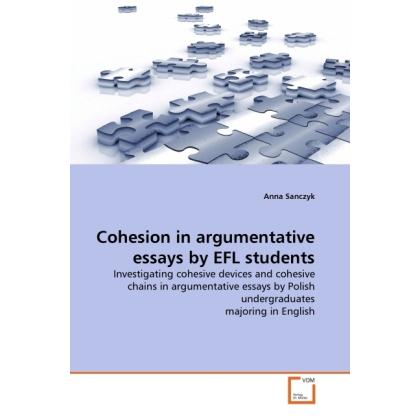 Cohesion in argumentative essays by EFL students, Fachbücher von Anna Sanczyk