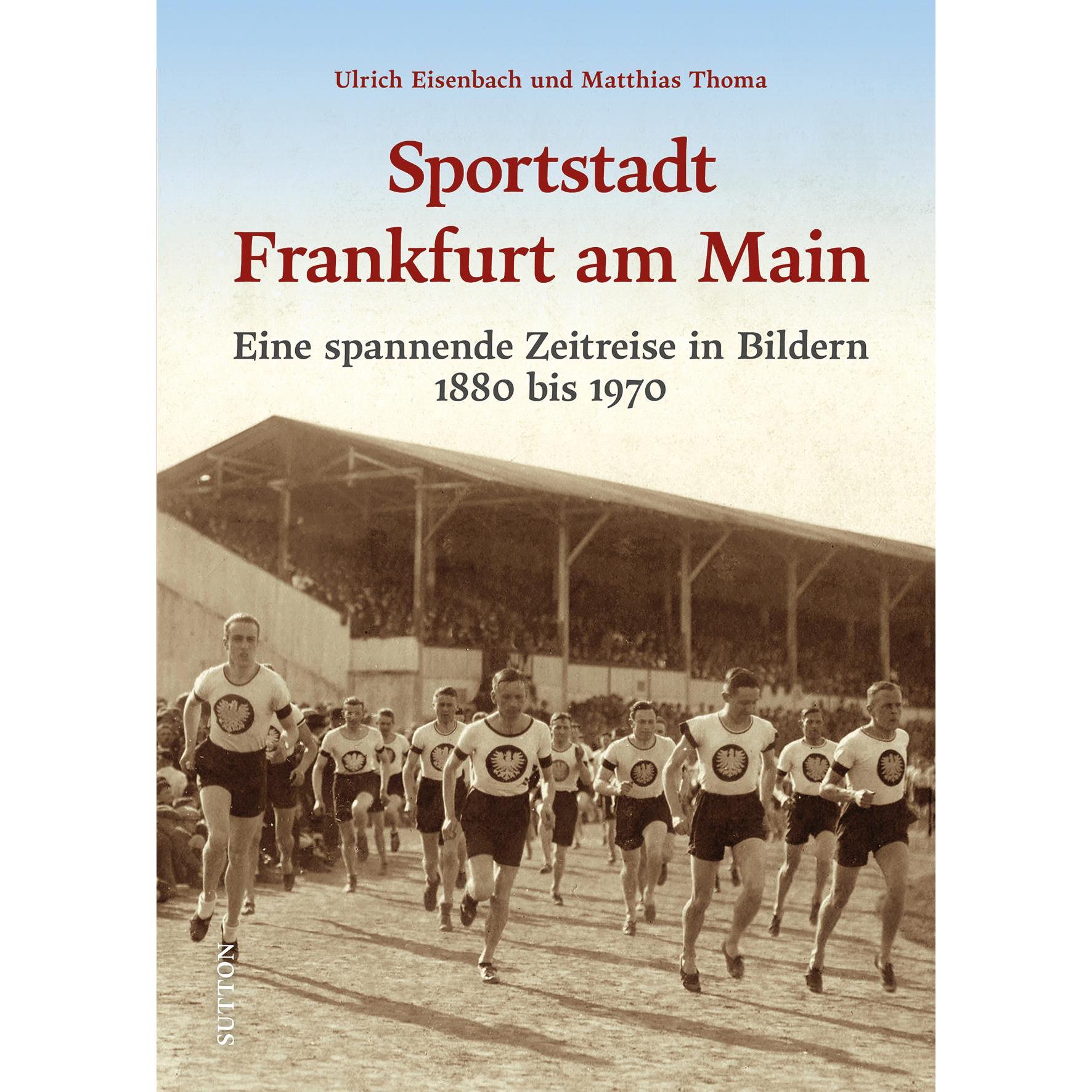 Sportstadt Frankfurt a. Main, Sachbücher von Matthias Thoma, Ulrich Eisenbach
