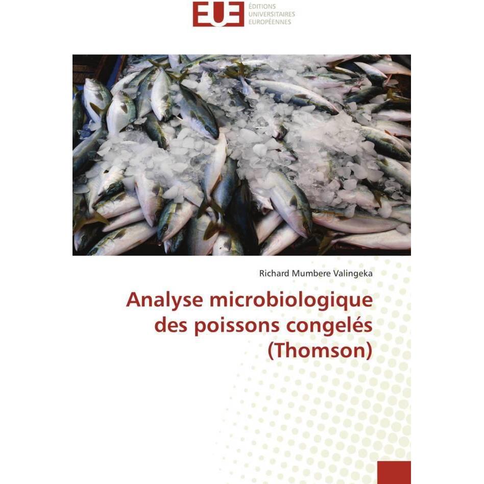 Analyse microbiologique des poissons congelés (Thomson), Fachbücher von Richard MUMBERE VALINGEKA