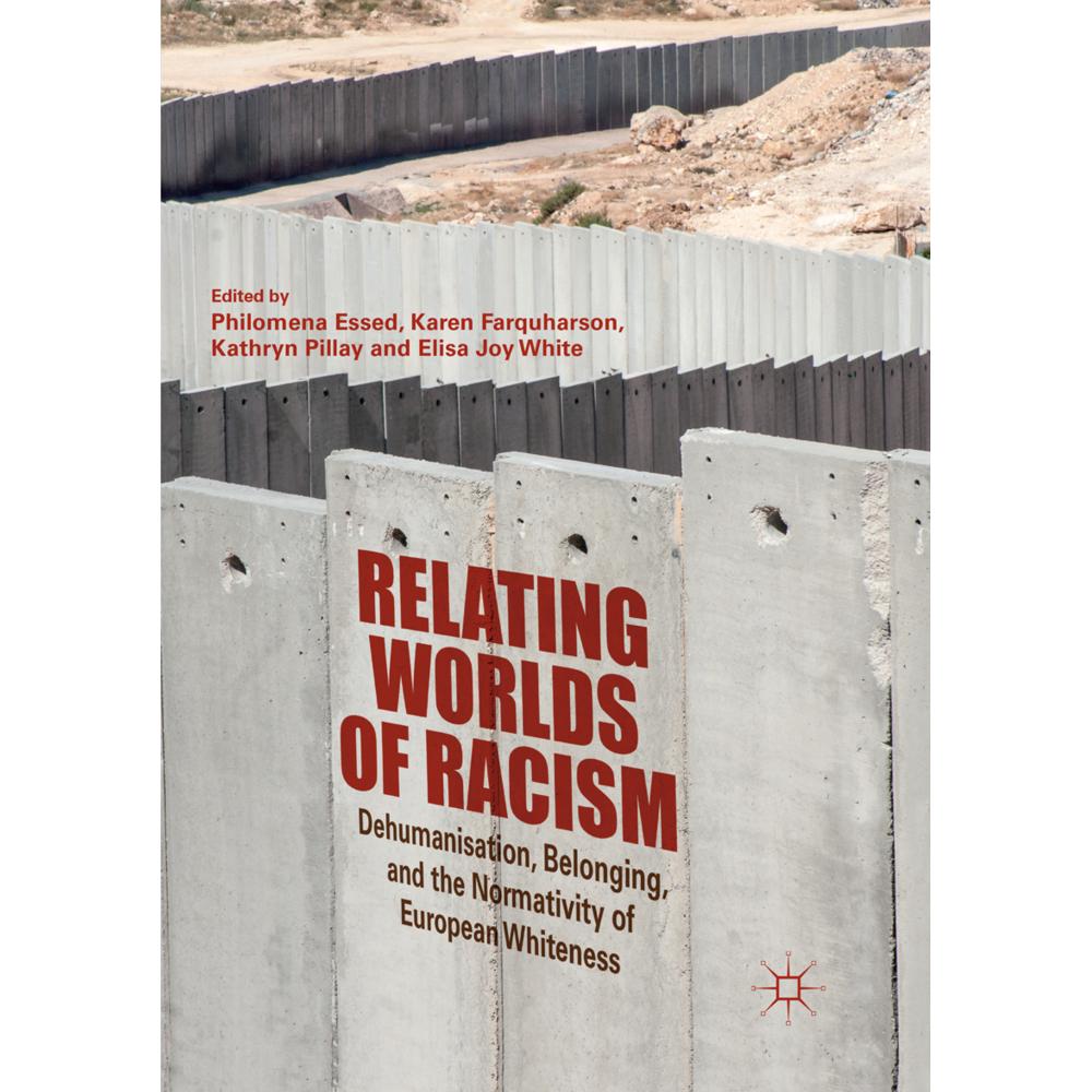 Relating Worlds of Racism, Fachbücher von Karen Farquharson, Kathryn Pillay, Elisa Joy White, Philomena Essed