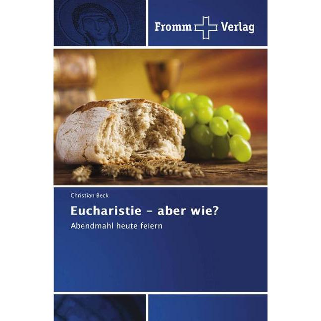Eucharistie - aber wie?, Fachbücher von Christian Beck