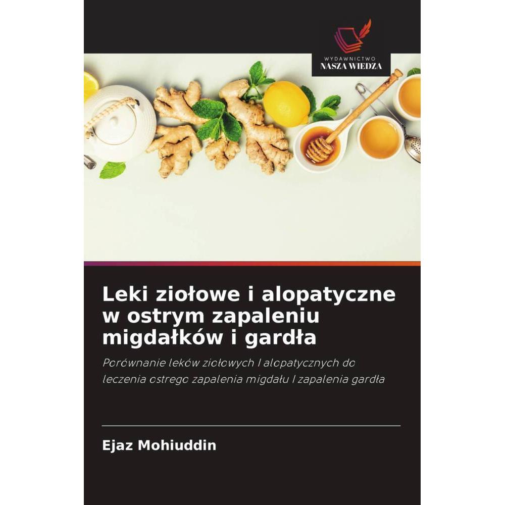 Leki ziolowe i alopatyczne w ostrym zapaleniu migdalków i gardla, Fachbücher von Ejaz Mohiuddin