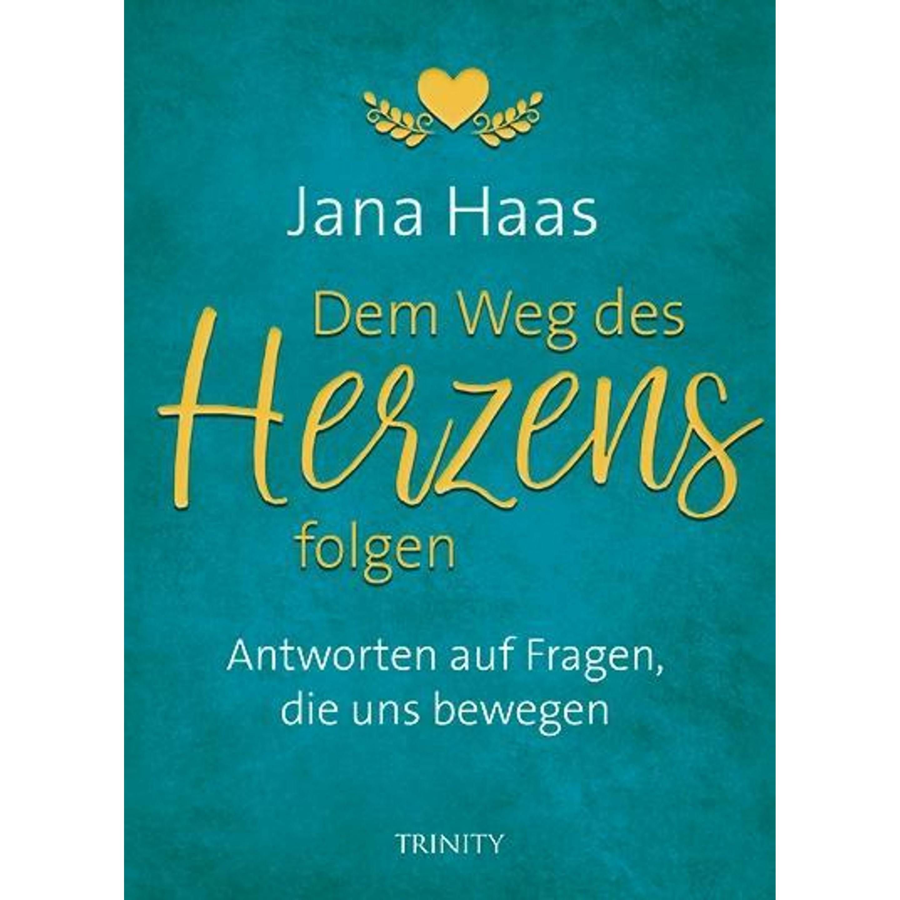 Dem Weg des Herzens folgen, Ratgeber von Jana Haas