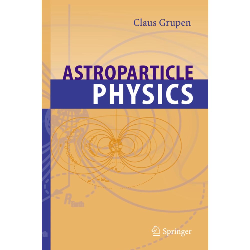 Astroparticle Physics, Fachbücher von Claus Grupen