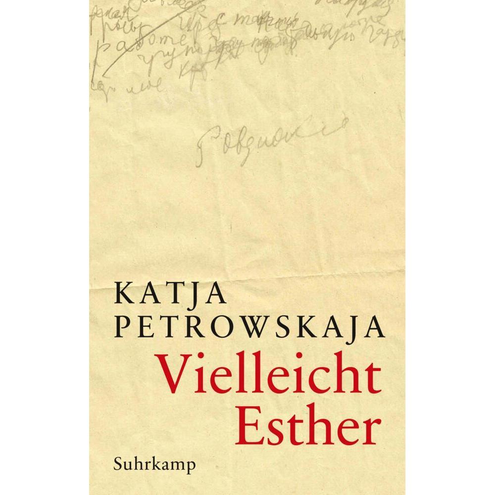 Vielleicht Esther, Belletristik von Katja Petrowskaja