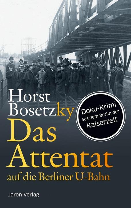 Produktbild Das Attentat auf die Berliner U-Bahn (Deutsch, Horst Bosetzky, 2015)