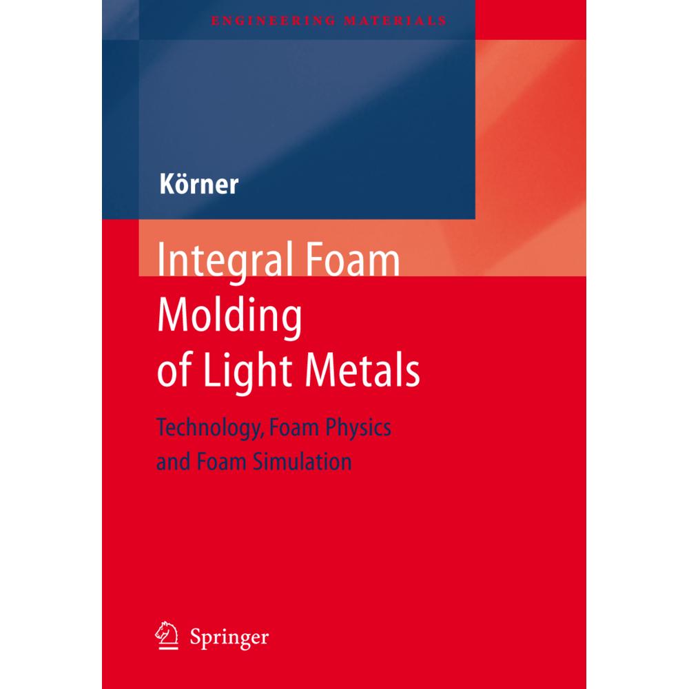 Integral Foam Molding of Light Metals, Fachbücher von Carolin Koerner