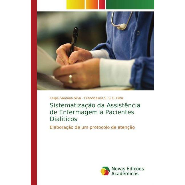 Sistematização da Assistência de Enfermagem a Pacientes Dialíticos, Fachbücher von Francidalma S. S. C. Filha, Felipe Sa...