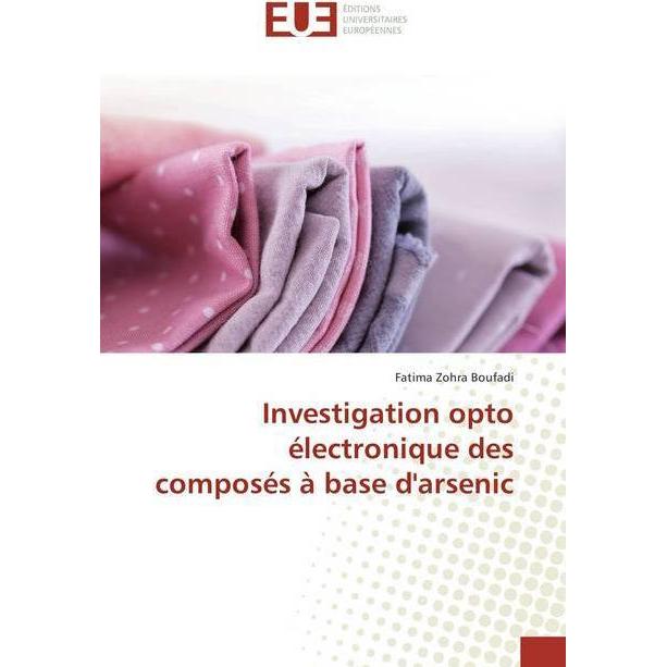Investigation opto électronique des composés à base d'arsenic, Fachbücher von Fatima Zohra Boufadi