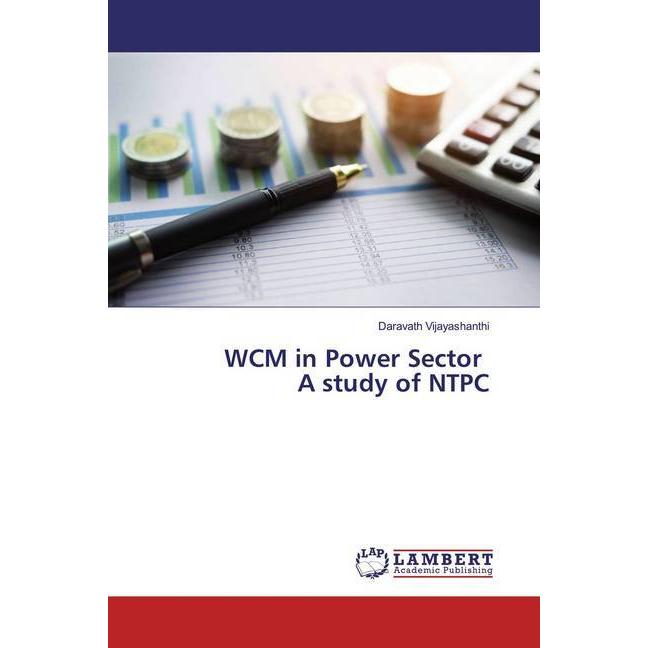 WCM in Power Sector A study of NTPC, Fachbücher von Daravath Vijayashanthi