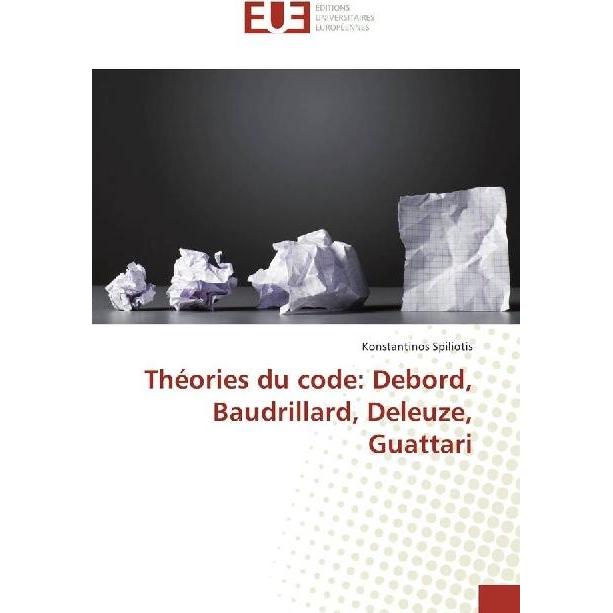 Théories du code: Debord, Baudrillard, Deleuze, Guattari, Sachbücher von Konstantinos Spiliotis