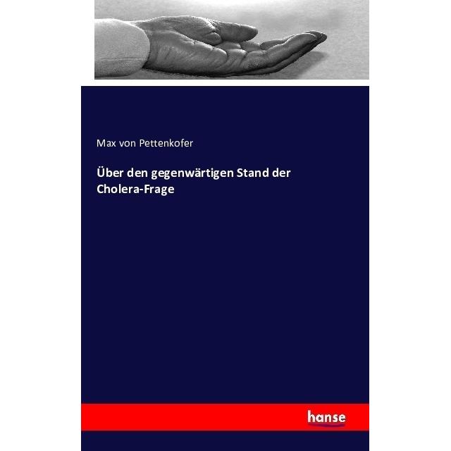 Über den gegenwärtigen Stand der Cholera-Frage, Fachbücher von Max von Pettenkofer