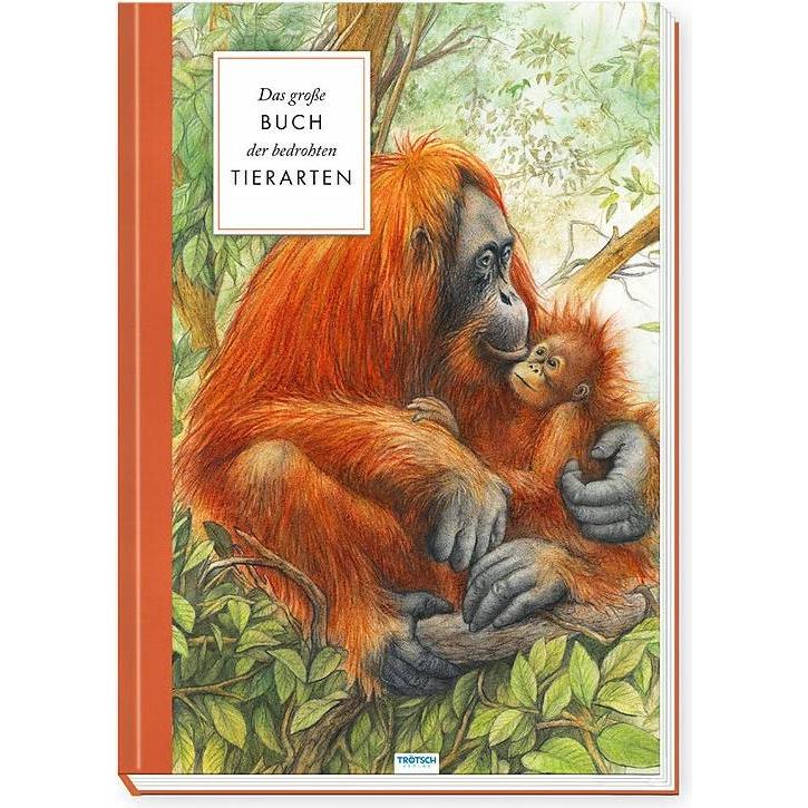 Sachbuch Das grosse Buch der bedrohten Tierarten, Kinderbücher von Trötsch Verlag