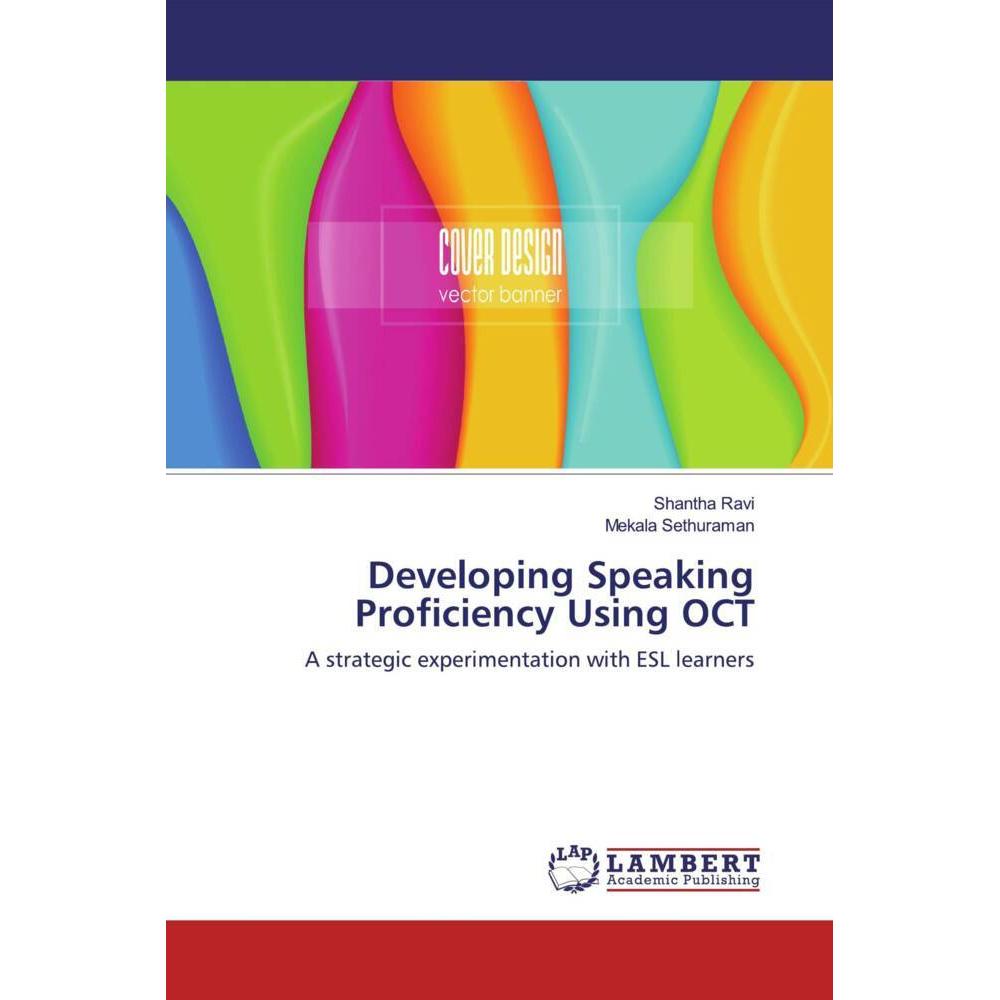 Developing Speaking Proficiency Using OCT, Fachbücher von Shantha Ravi, Mekala Sethuraman