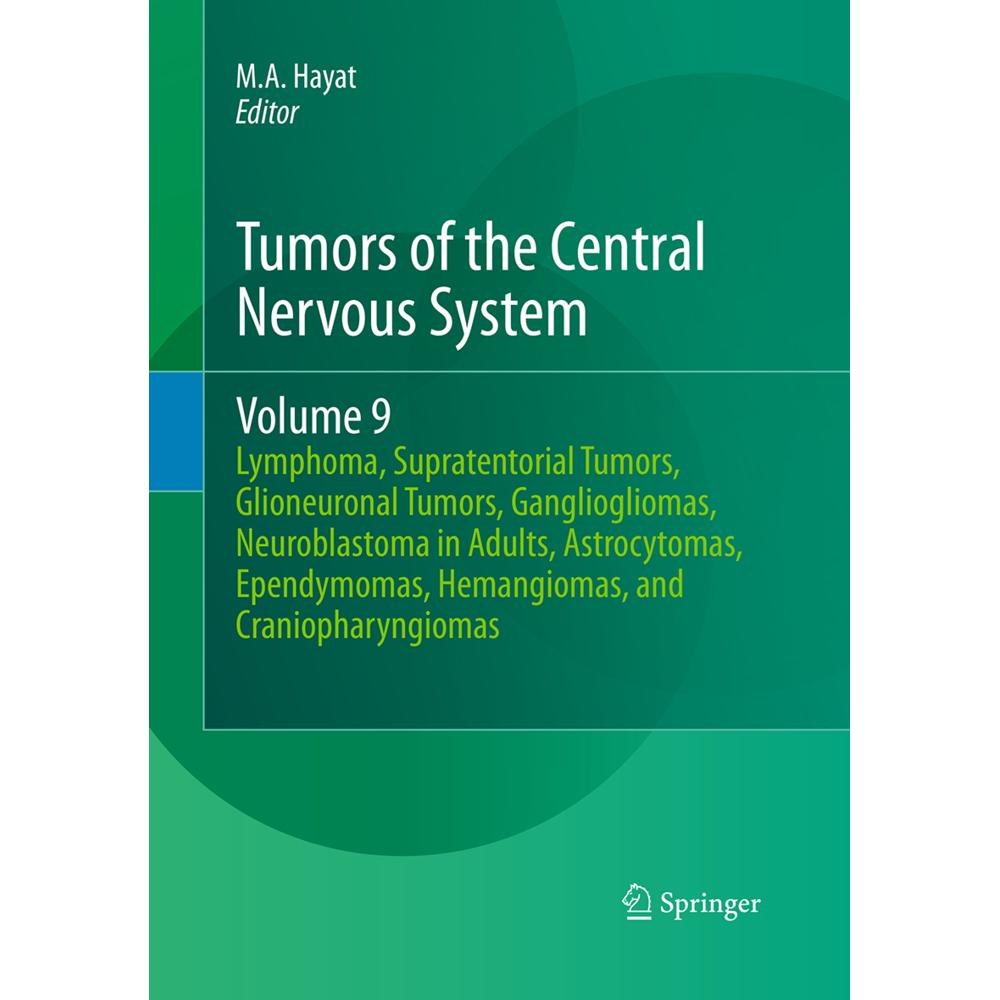 Tumors of the Central Nervous System, Volume 9, Fachbücher von M. A. Hayat