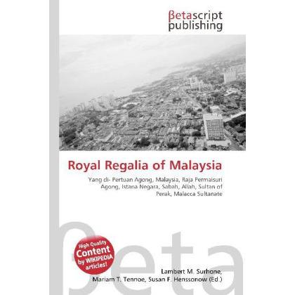 Royal Regalia of Malaysia, Fachbücher von Lambert M. Surhone, Miriam T. Timpledon, Susan F. Marseken