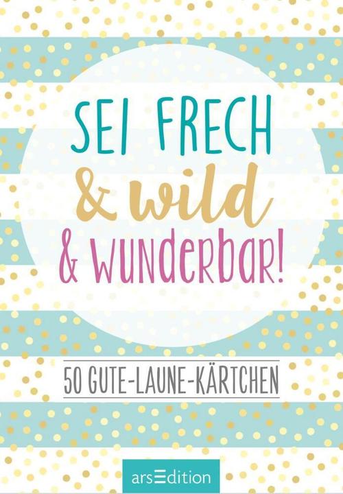 Produktbild Sei frech & wild & wunderbar! - 50 Gute-Laune-Kärtchen (Deutsch, 2019)