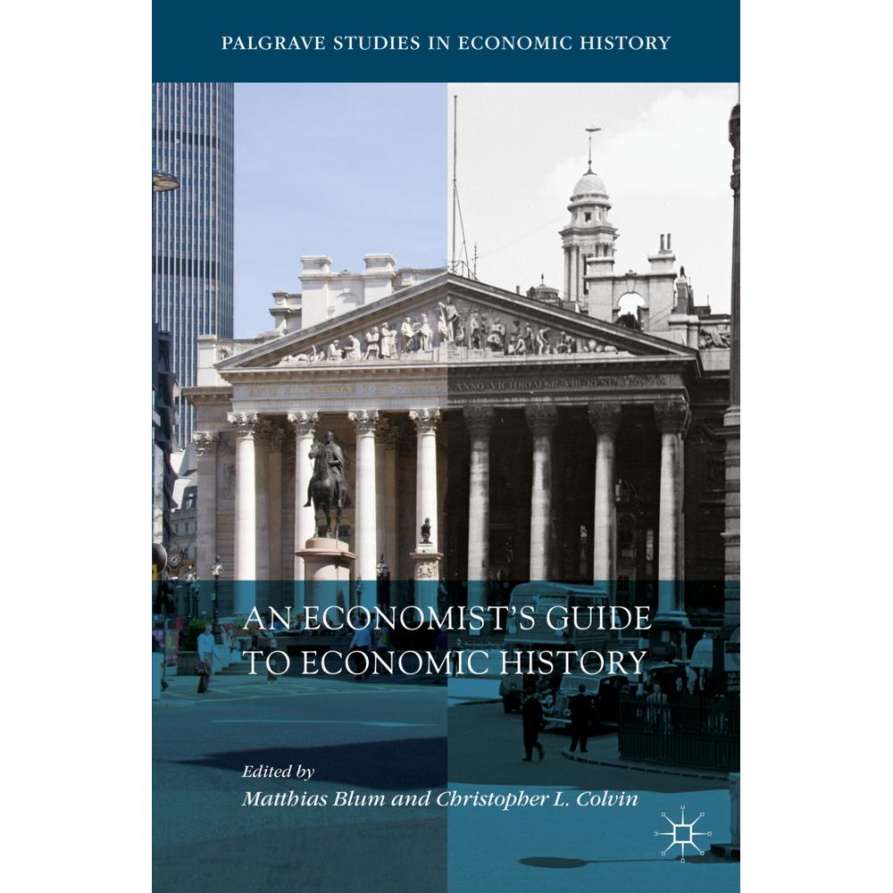 An Economist's Guide to Economic History, Fachbücher von Matthias Blum, Christopher L. Colvin
