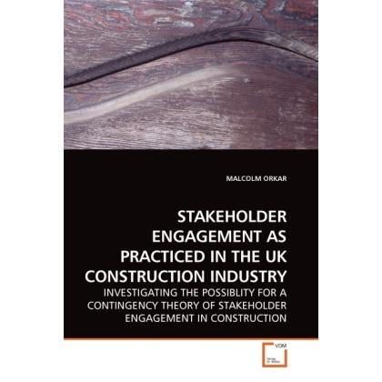 Stakeholder Engagement As Practiced In The Uk Construction Industry, Fachbücher