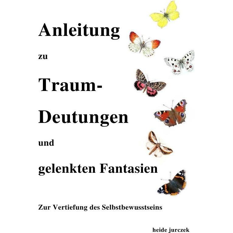 Anleitung zu Traumdeutungen und gelenkten Fantasien, Ratgeber von Heide Jurczek