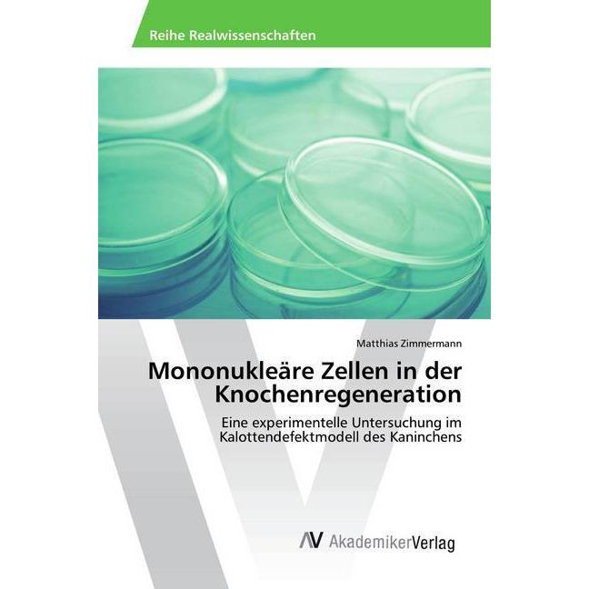 Mononukleäre Zellen in der Knochenregeneration, Fachbücher von Matthias Zimmermann