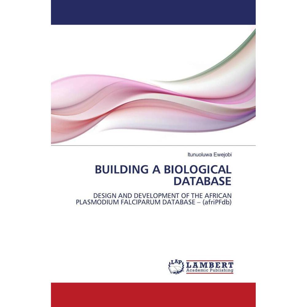 Building A Biological Database, Fachbücher von Itunuoluwa Ewejobi