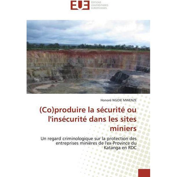 (Co)produire la sécurité ou l'insécurité dans les sites miniers, Fachbücher von Honoré NGOIE MWENZE