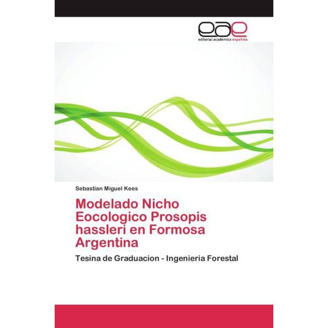 Modelado Nicho Eocologico Prosopis hassleri en Formosa Argentina, Fachbücher