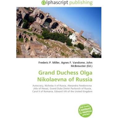 Grand Duchess Olga Nikolaevna of Russia, Fachbücher von Frederic P. Miller, Agnes F. Vandome, John McBrewster