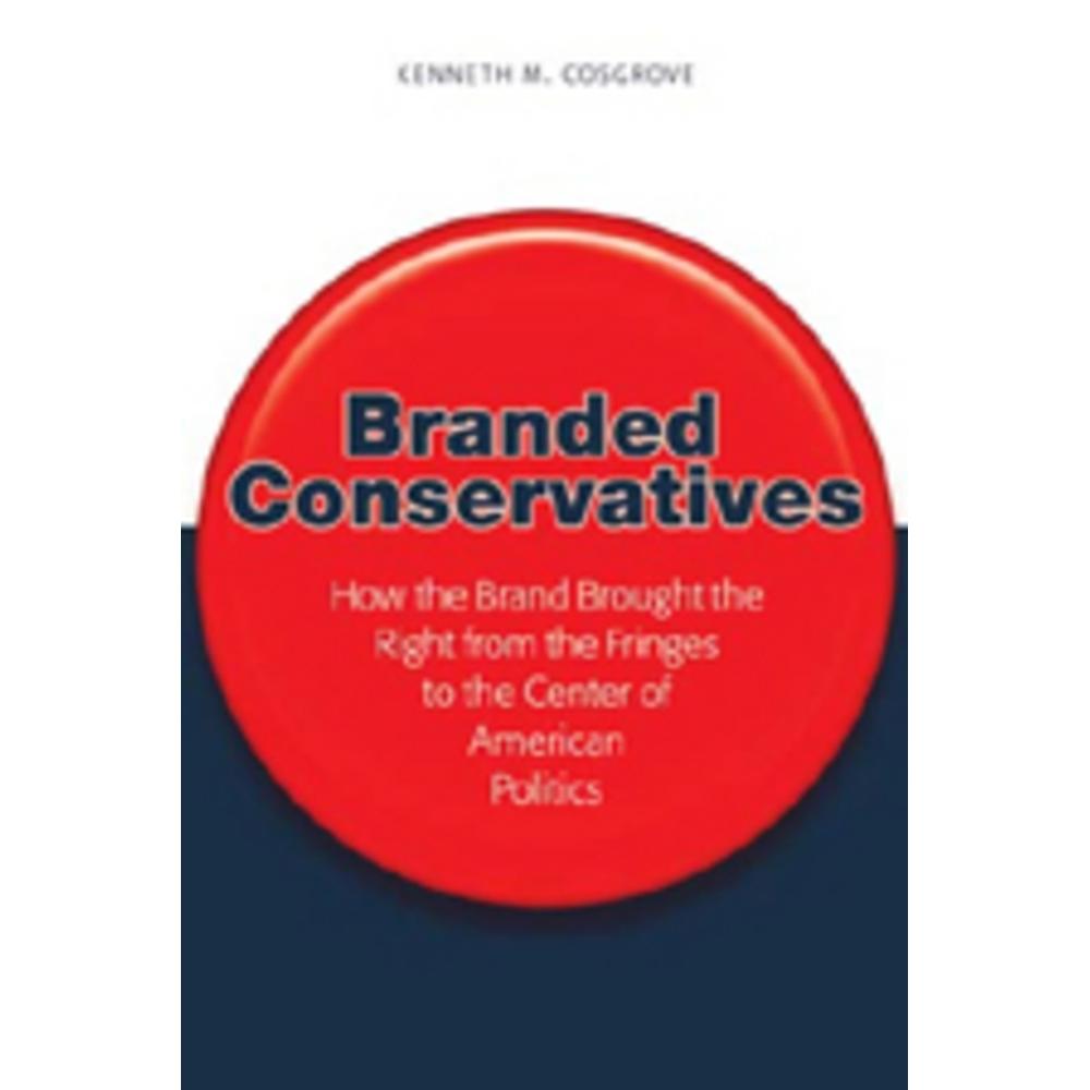 Branded Conservatives, Fachbücher von Kenneth M. Cosgrove
