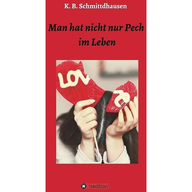 Man hat nicht nur Pech im Leben, Belletristik von K. B. Schmittdhausen