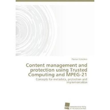 Content management and protection using Trusted Computing and MPEG-21, Fachbücher