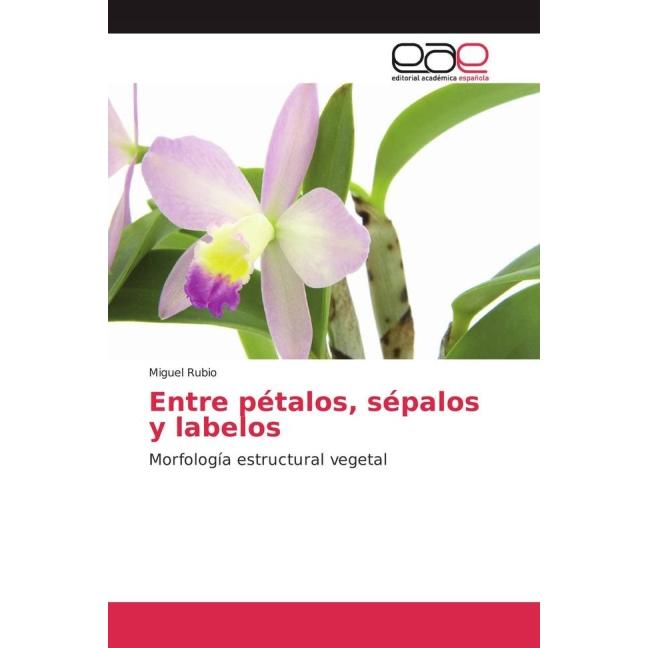 Entre pétalos, sépalos y labelos, Fachbücher von Miguel Rubio