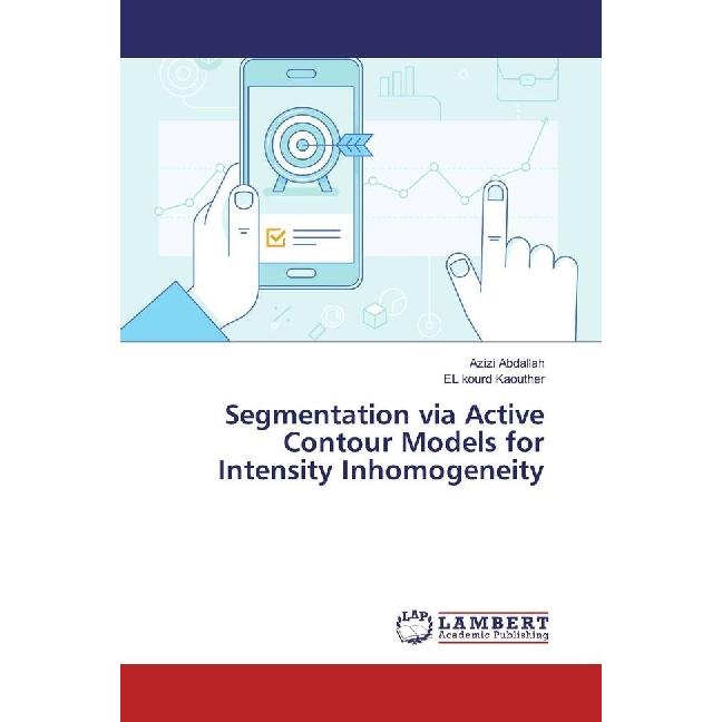 Segmentation via Active Contour Models for Intensity Inhomogeneity, Fachbücher von Azizi Abdallah, EL kourd Kaouther