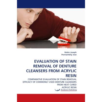 Evaluation Of Stain Removal Of Denture Cleansers From Acrylic Resin, Fachbücher von Robin Joseph, Ponnambily Jose