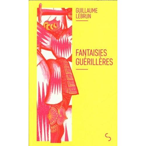 Thumbnail - Fantaisies guérillères, Belletristik von Lebrun Guillaume
