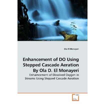 Enhancement of DO Using Stepped Cascade Aeration By Ola D. El Monayeri, Fachbücher von Ola D. El Monayeri