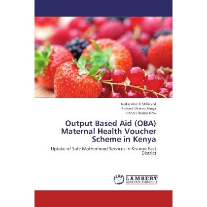 Output Based Aid (OBA) Maternal Health Voucher Scheme in Kenya, Fachbücher