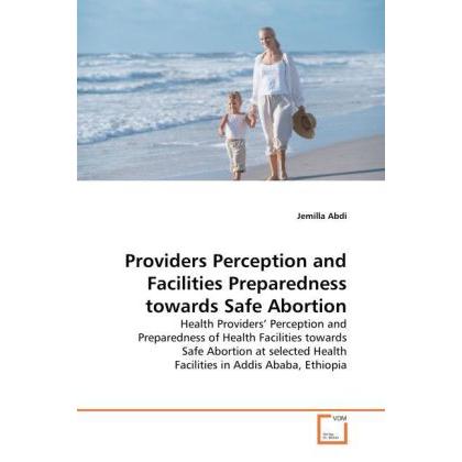 Providers Perception and Facilities Preparedness towards Safe Abortion, Fachbücher