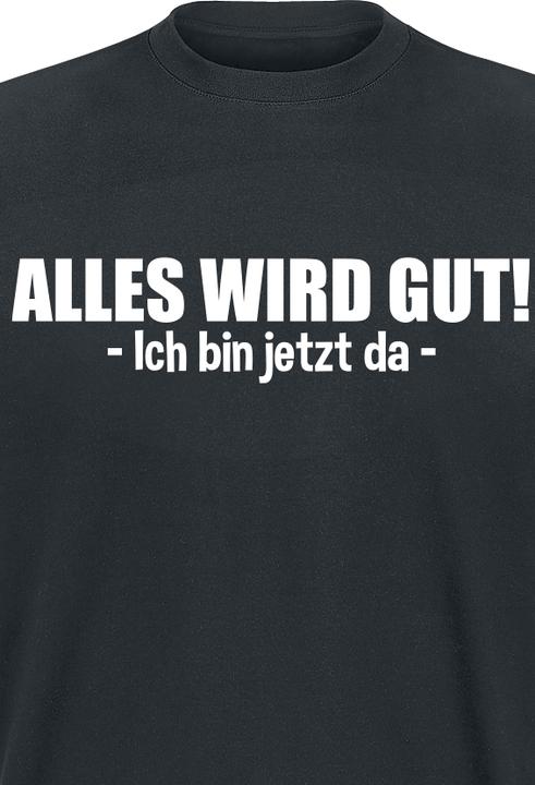 Produktbild Gaming-Sprüche Alles wird gut! - Ich bin jetzt da (S)