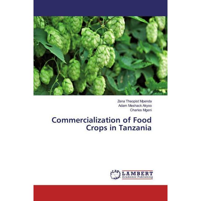 Commercialization of Food Crops in Tanzania, Fachbücher von Adam Meshack Akyoo, Charles Mgeni, Zena Theopist Mpenda