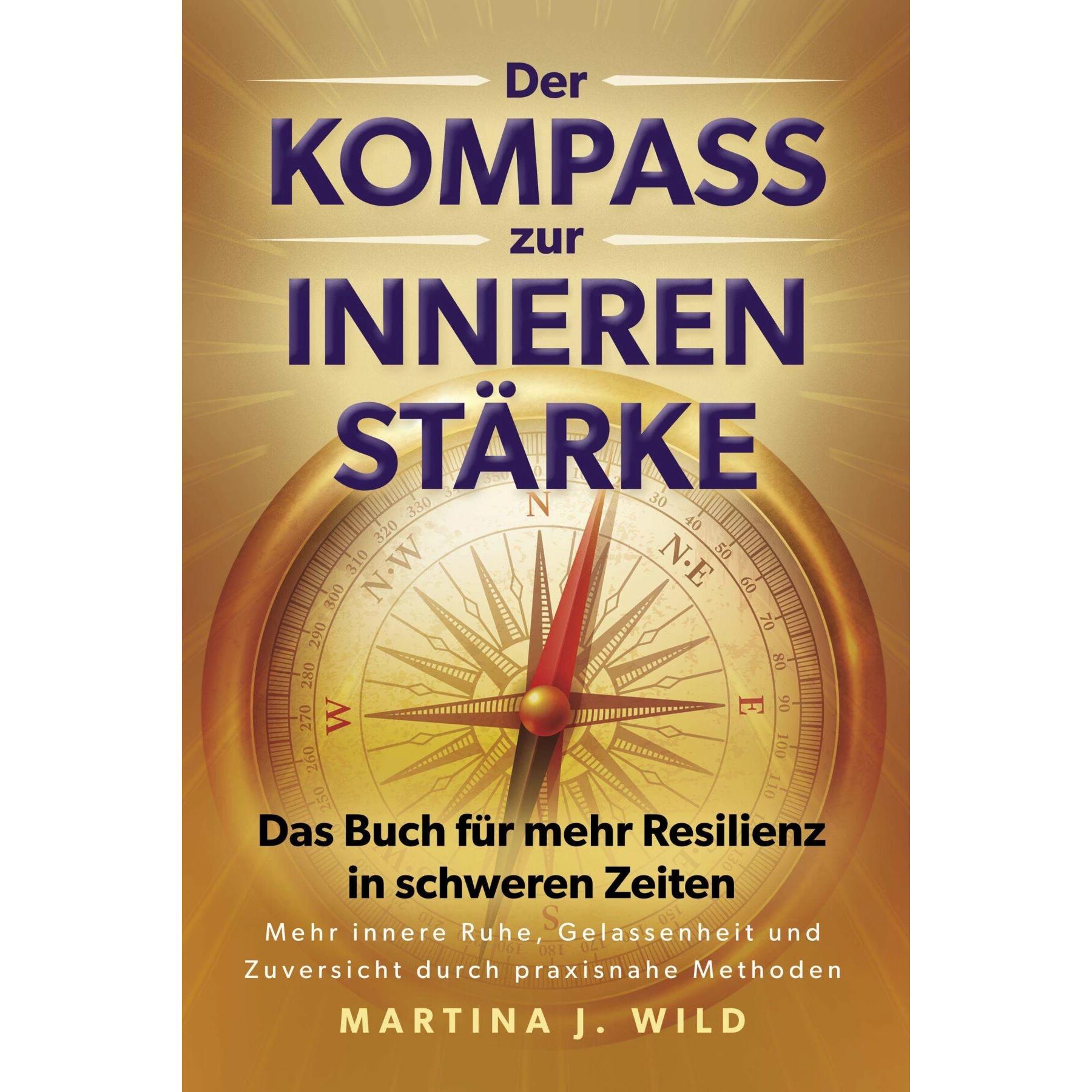 Thumbnail - Der Kompass zur inneren Stärke, Ratgeber von Martina J. Wild