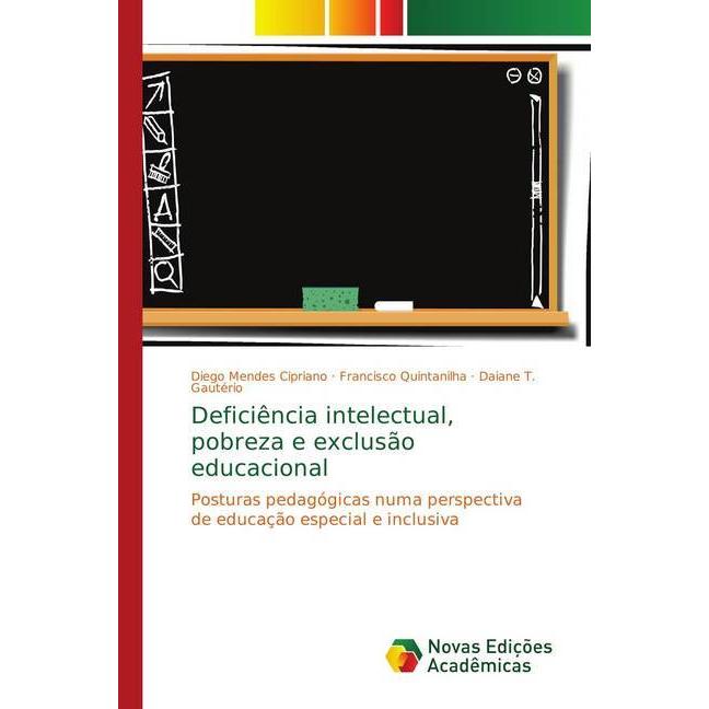 Deficiência intelectual, pobreza e exclusão educacional, Fachbücher von Francisco Quintanilha, Diego Mendes Cipriano, Da...