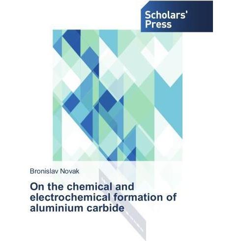On the chemical and electrochemical formation of aluminium carbide, Fachbücher von Bronislav Novak