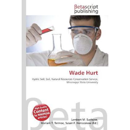 Wade Hurt, Fachbücher von Lambert M. Surhone, Miriam T. Timpledon, Susan F. Marseken