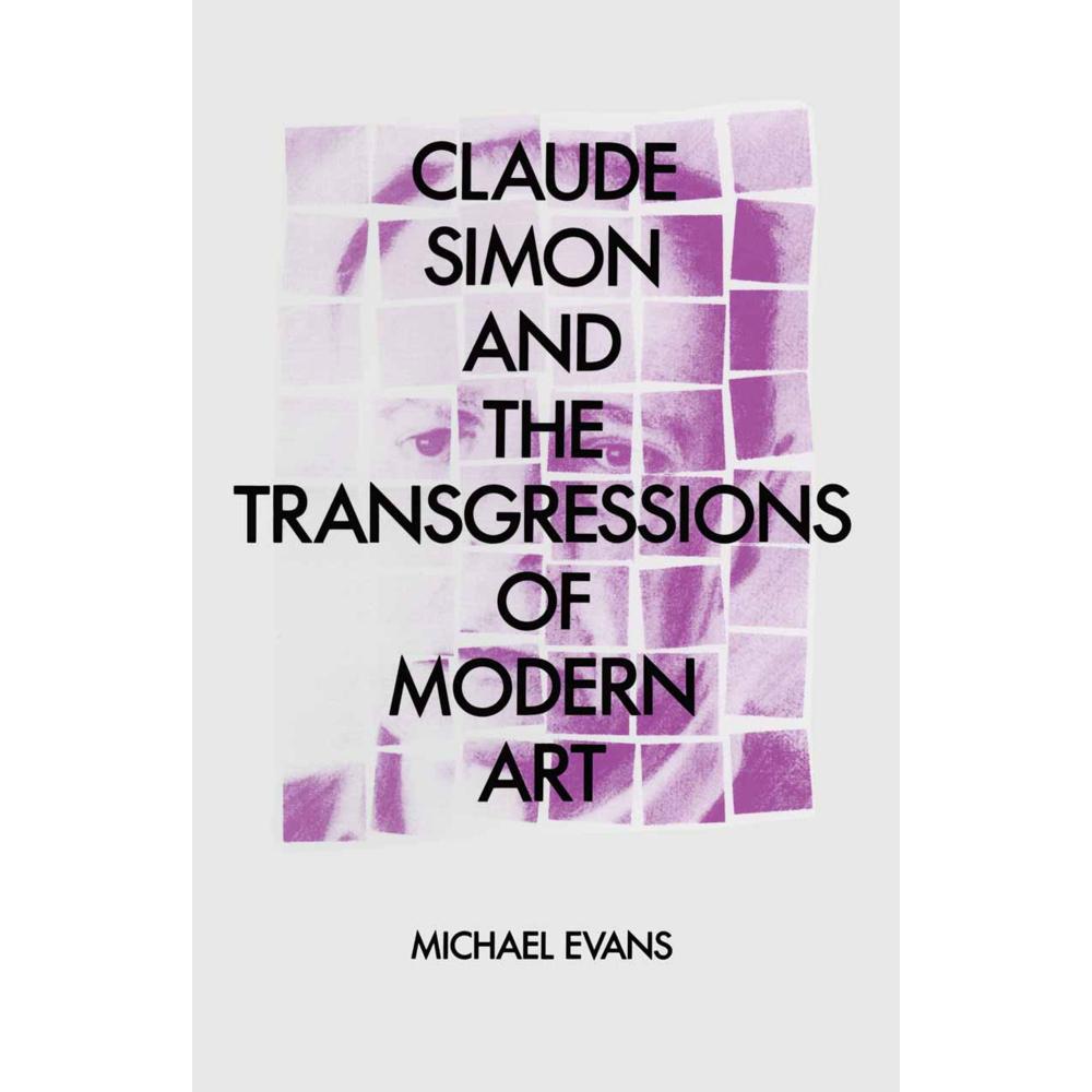 Claude Simon and the Transgressions of Modern Art, Fachbücher von M. Evans