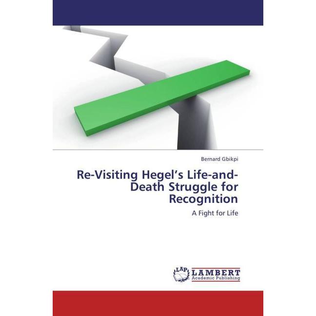 Re-Visiting Hegel's Life-and-Death Struggle for Recognition, Sachbücher