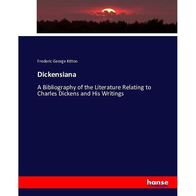 Dickensiana, Fachbücher von Frederic George Kitton